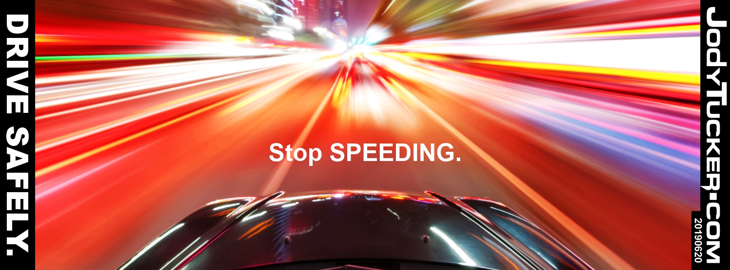 Stop speeding.